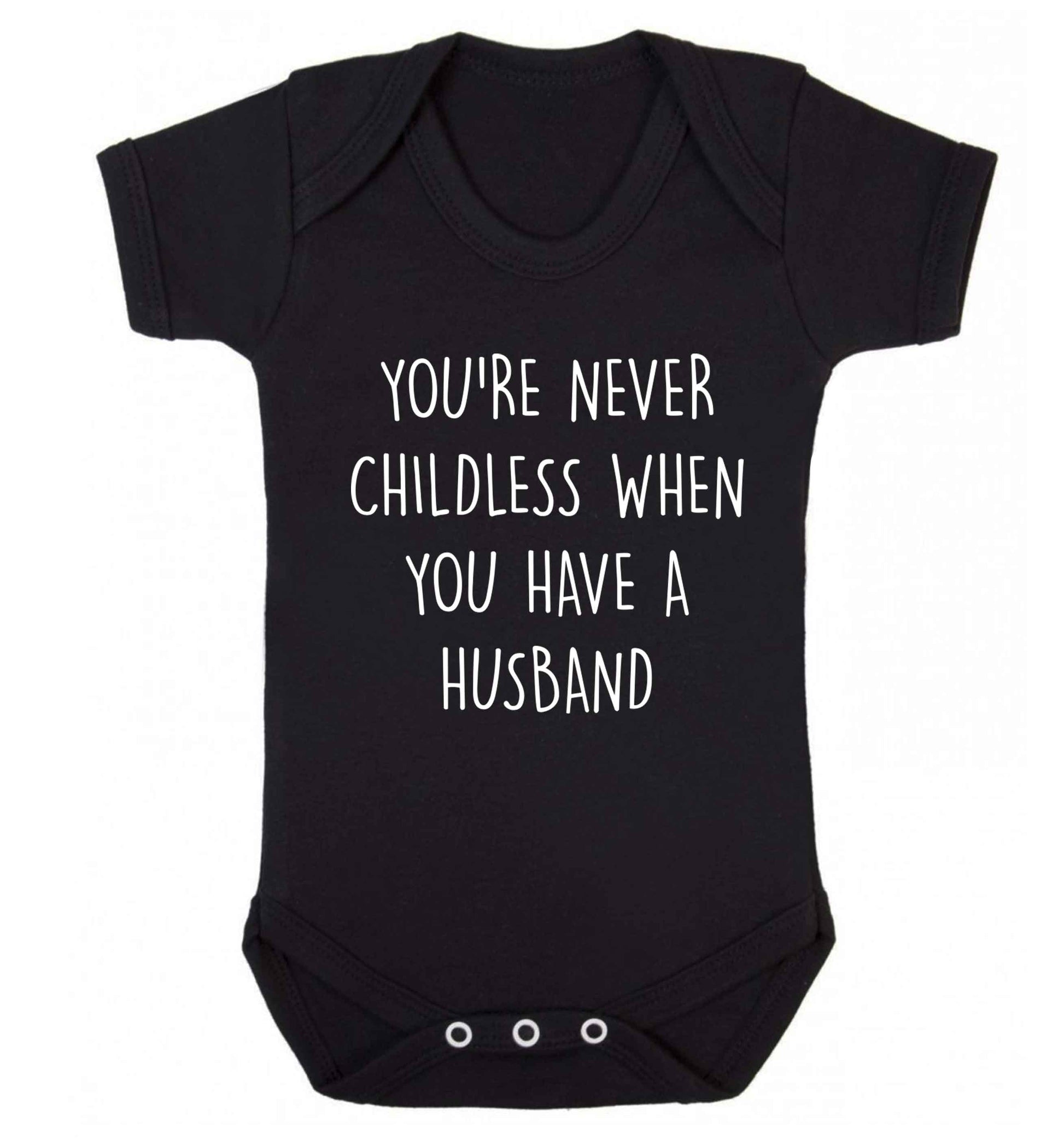 You're never childess when you have a husband Baby Vest black 18-24 months