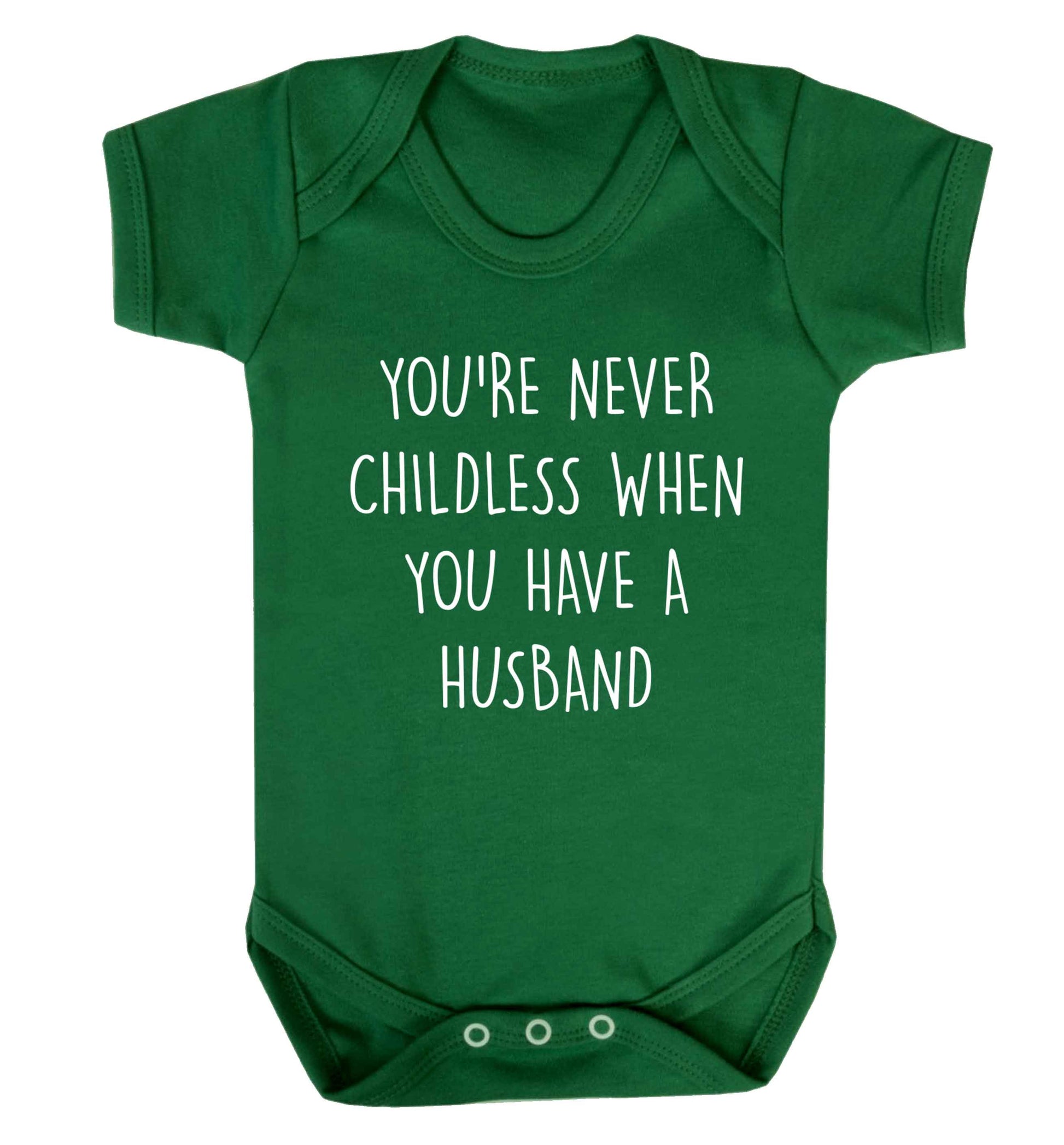 You're never childess when you have a husband Baby Vest green 18-24 months