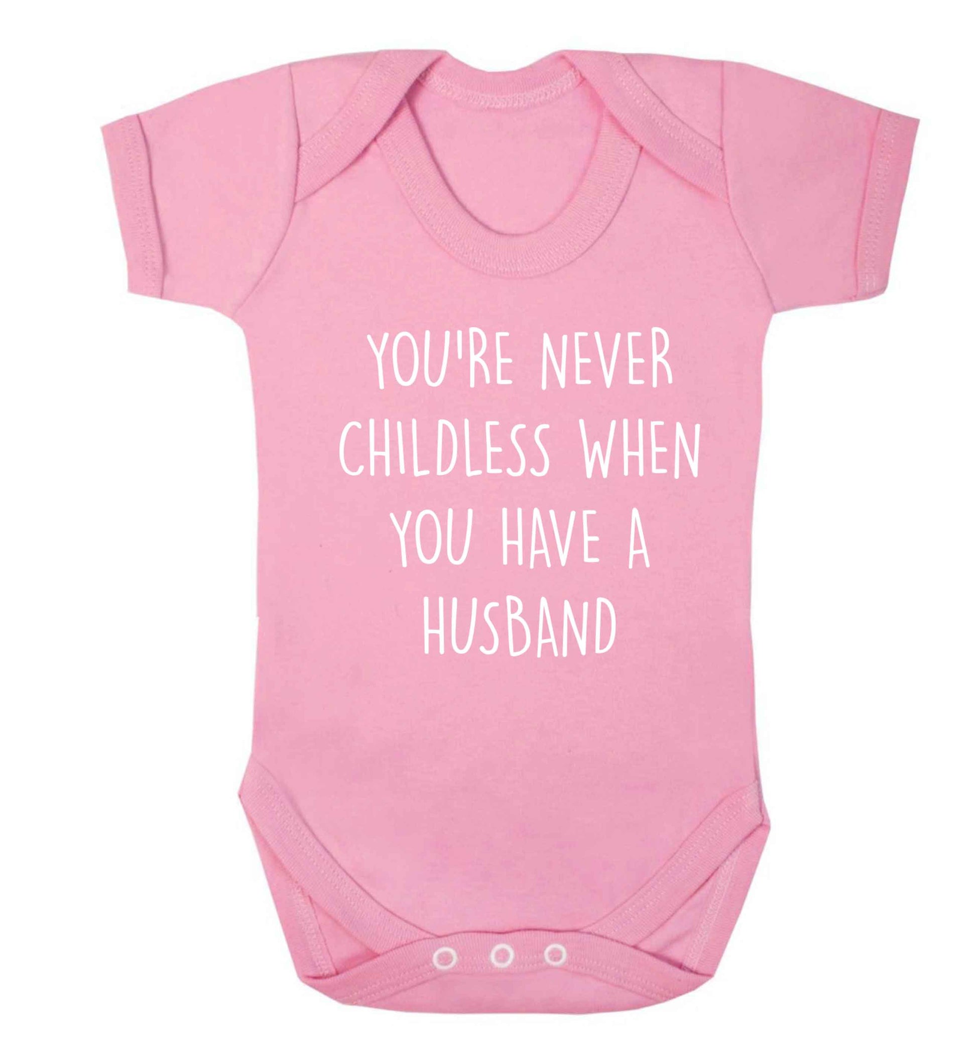 You're never childess when you have a husband Baby Vest pale pink 18-24 months