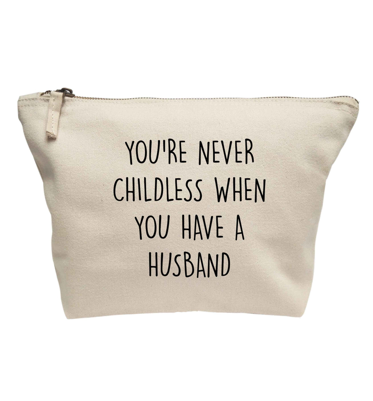 You're never childess when you have a husband | makeup / wash bag