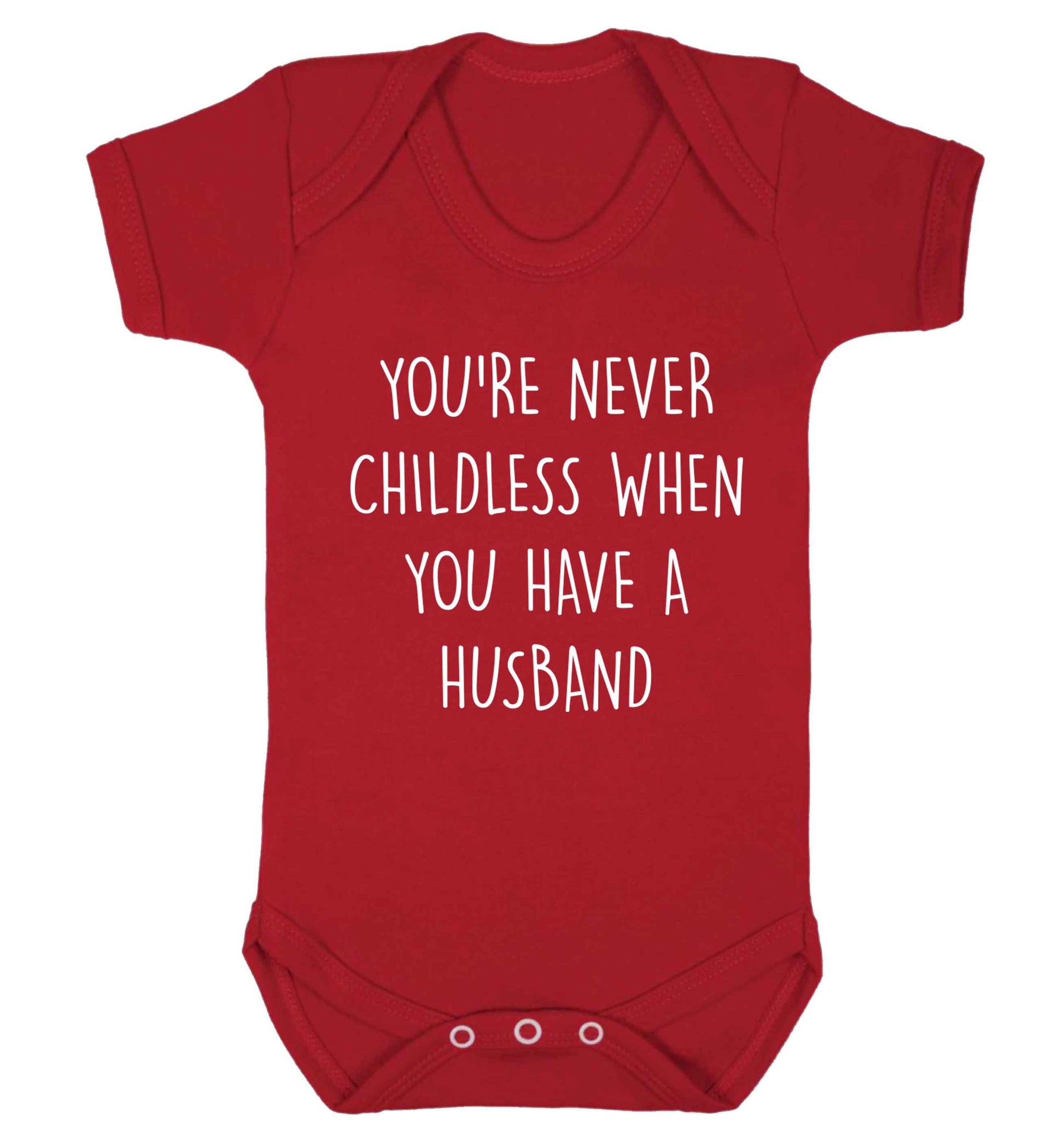 You're never childess when you have a husband Baby Vest red 18-24 months