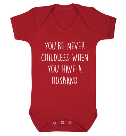 You're never childess when you have a husband Baby Vest red 18-24 months