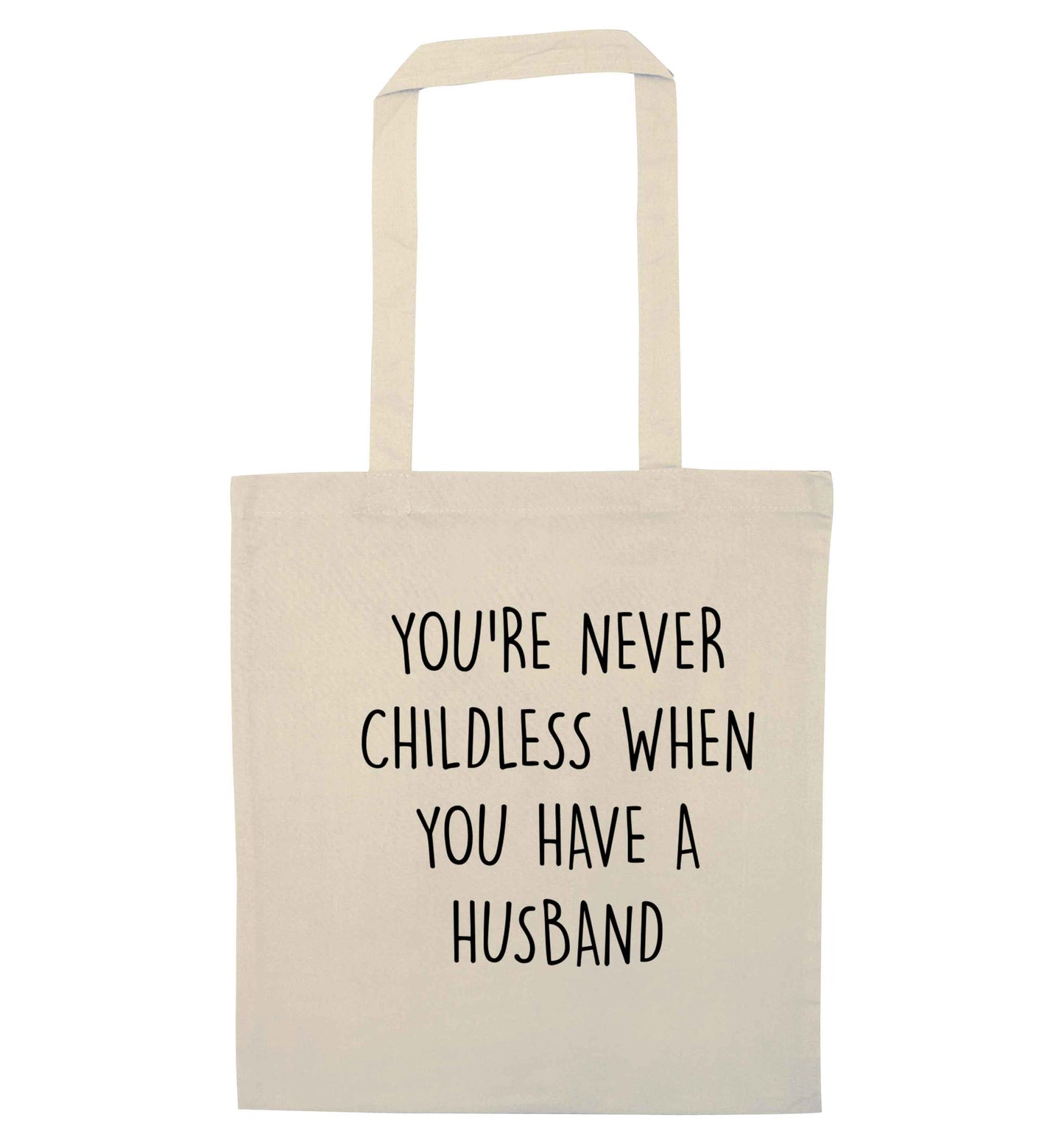 You're never childess when you have a husband natural tote bag