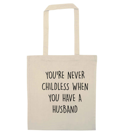 You're never childess when you have a husband natural tote bag