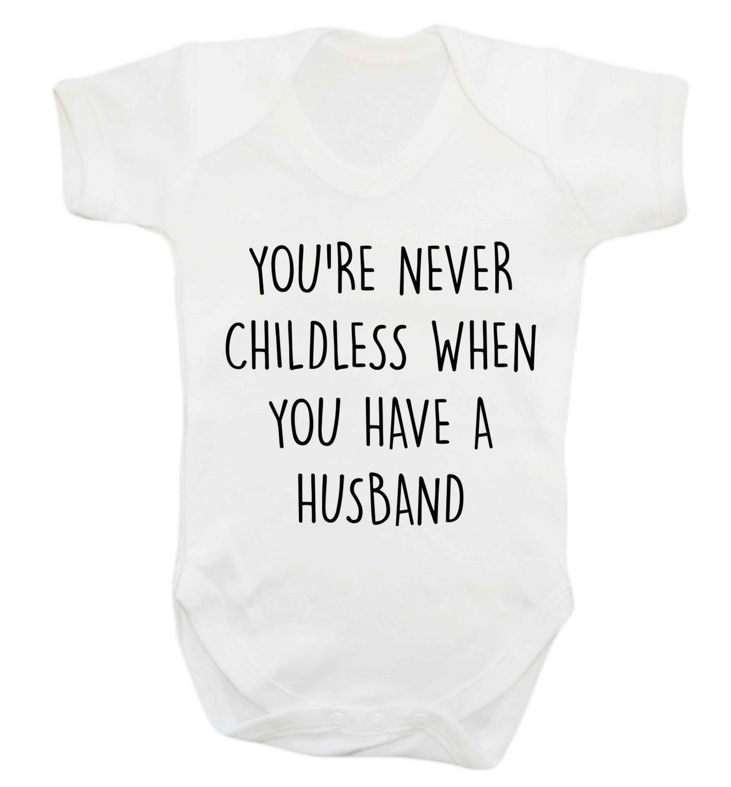 You're never childess when you have a husband Baby Vest white 18-24 months