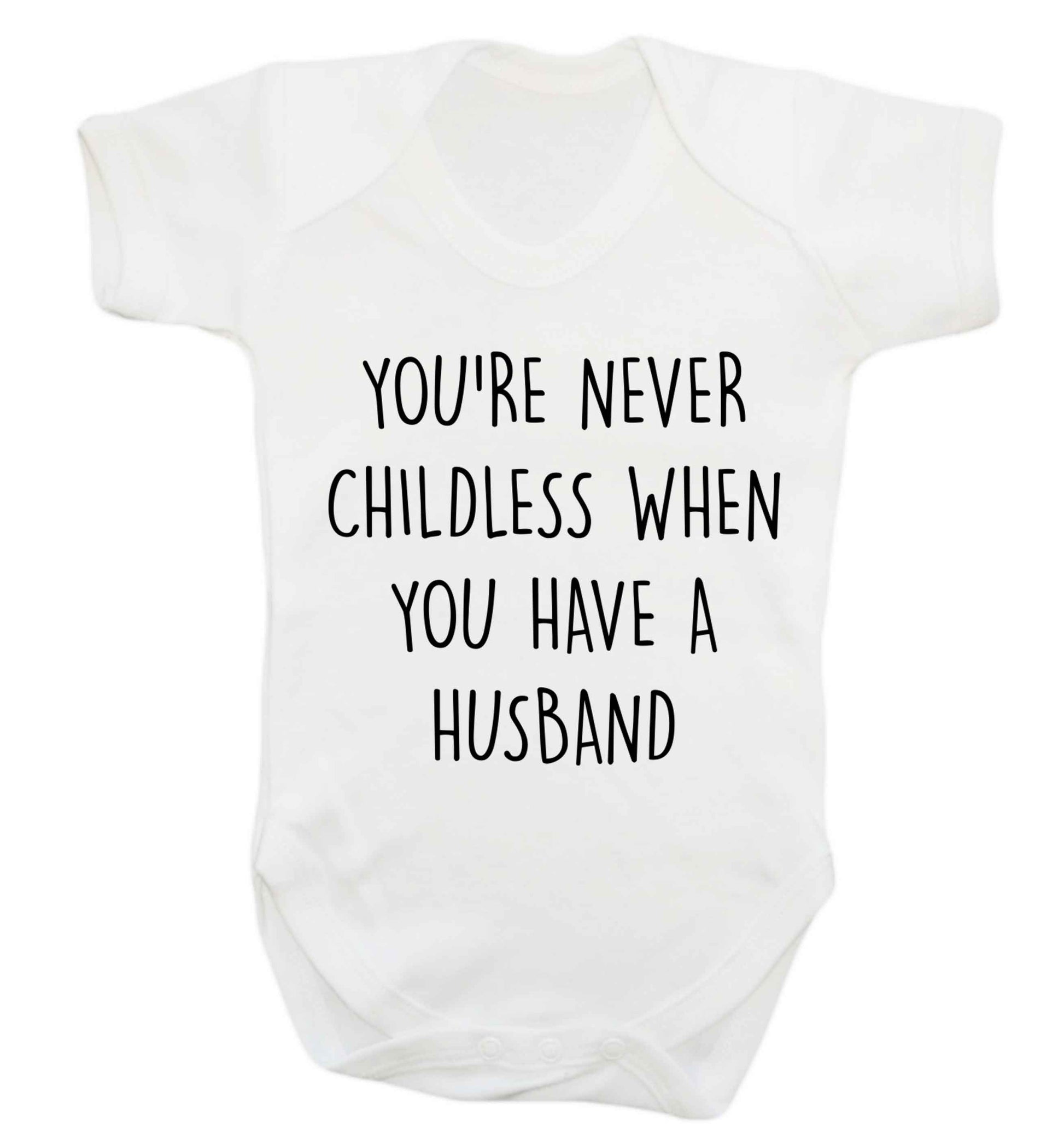 You're never childess when you have a husband Baby Vest white 18-24 months