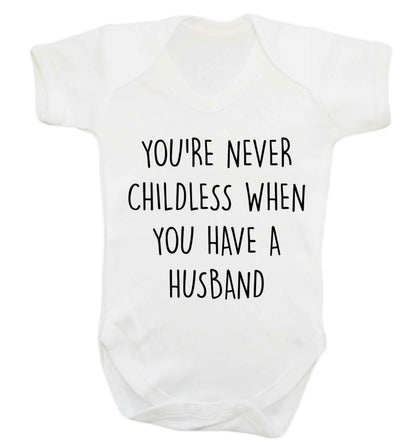 You're never childess when you have a husband Baby Vest white 18-24 months