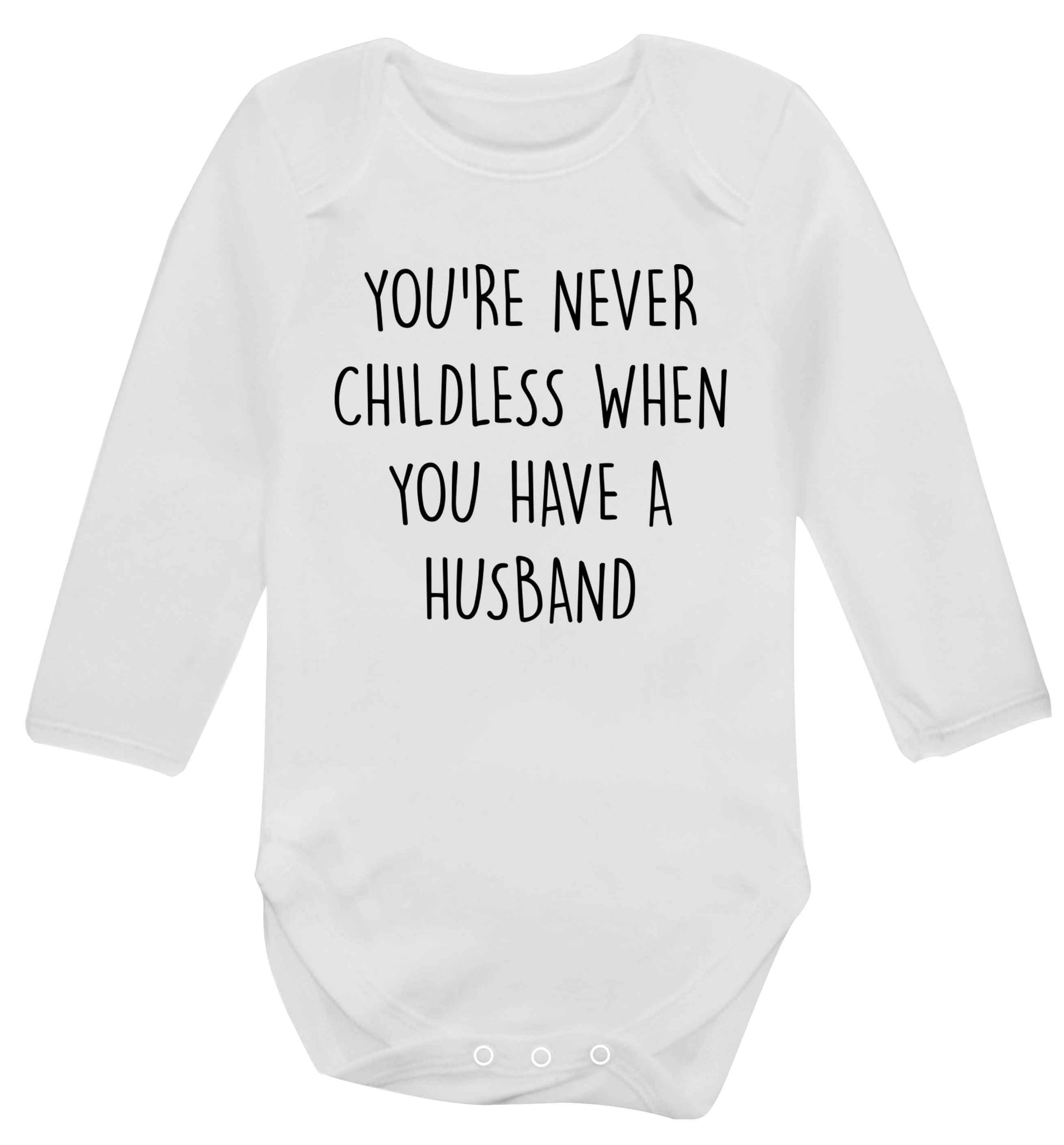 You're never childess when you have a husband Baby Vest long sleeved white 6-12 months