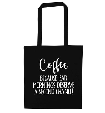 Coffee, because bad mornings deserve a second chance black tote bag