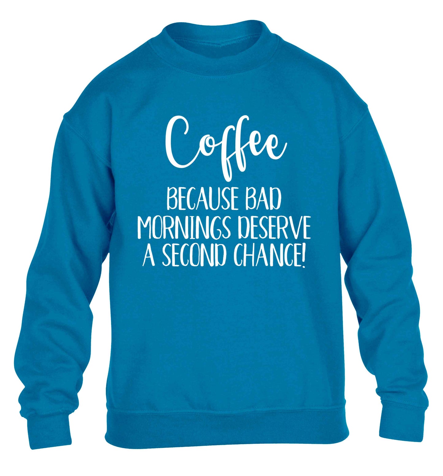 Coffee, because bad mornings deserve a second chance children's blue sweater 12-13 Years