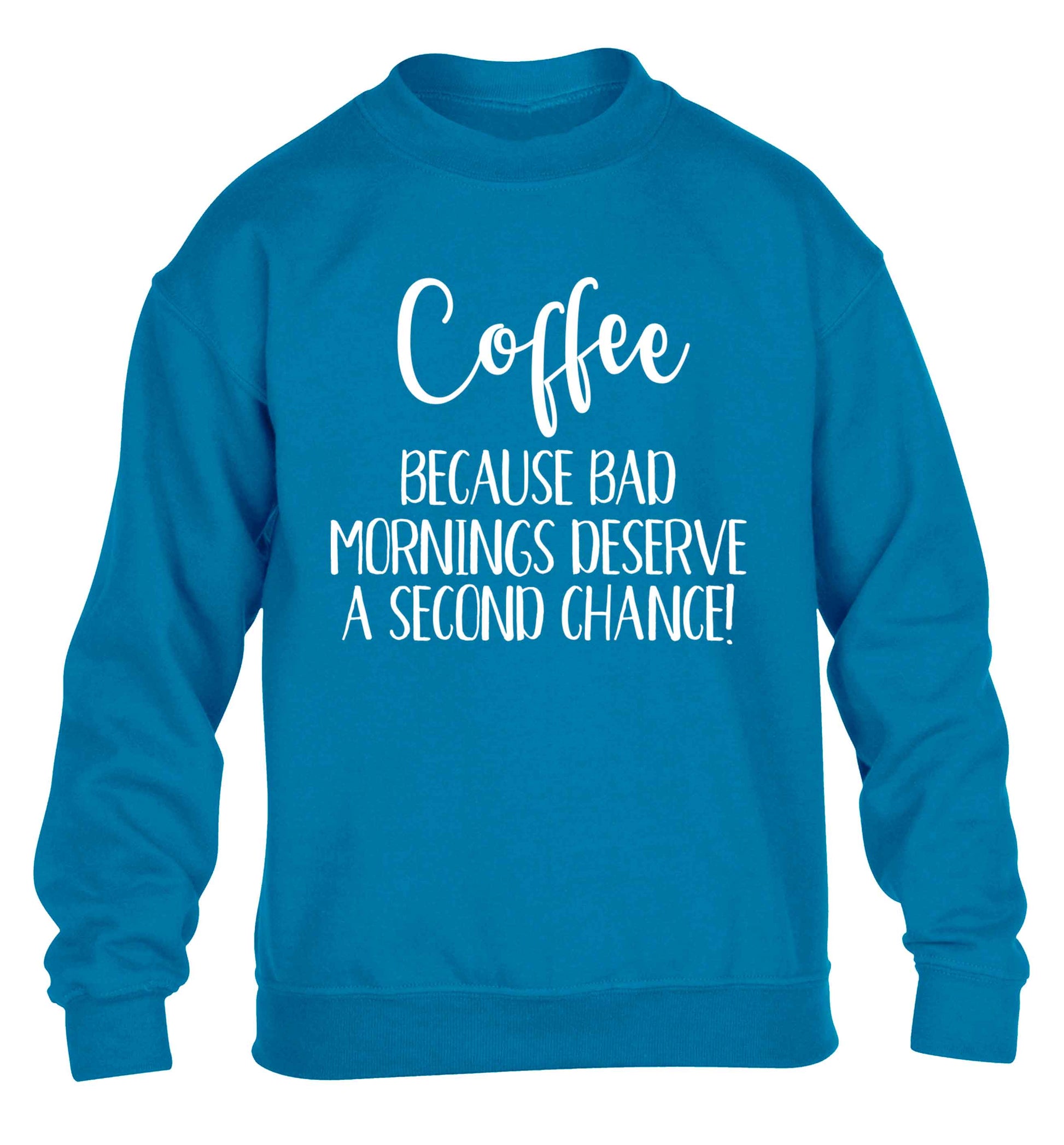 Coffee, because bad mornings deserve a second chance children's blue sweater 12-13 Years