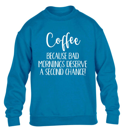 Coffee, because bad mornings deserve a second chance children's blue sweater 12-13 Years