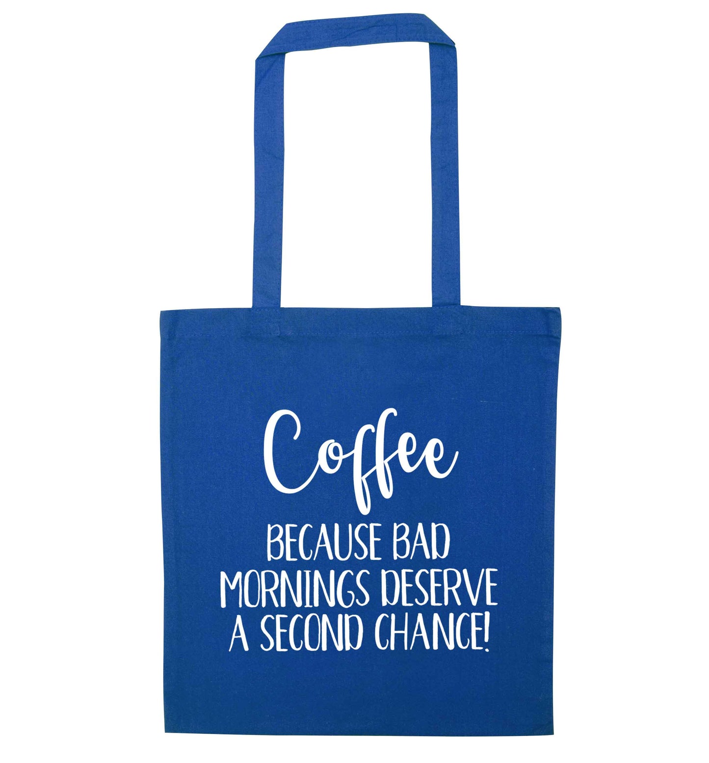 Coffee, because bad mornings deserve a second chance blue tote bag