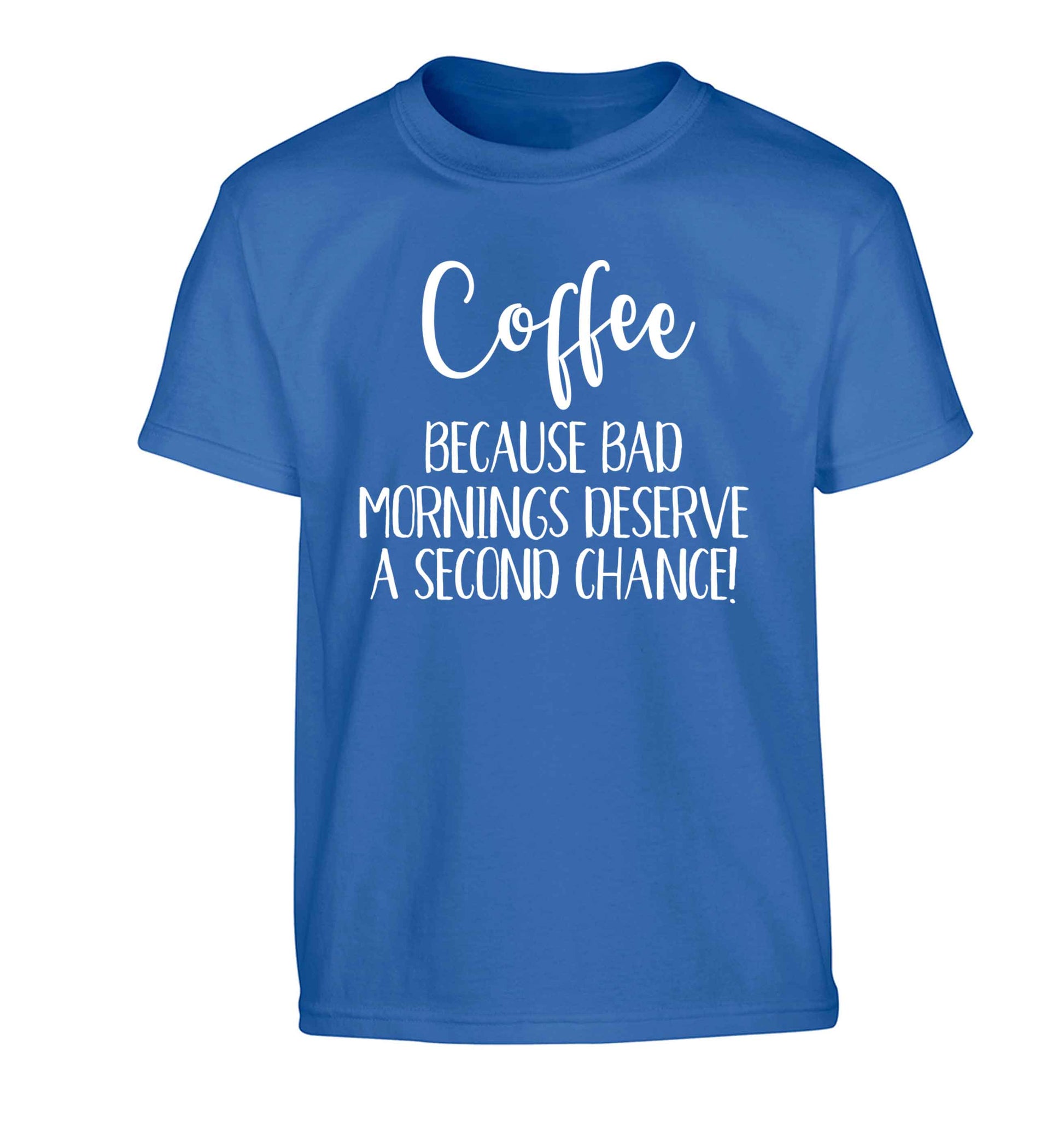 Coffee, because bad mornings deserve a second chance Children's blue Tshirt 12-13 Years