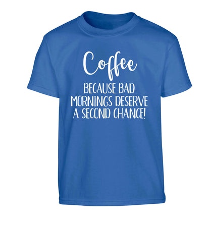 Coffee, because bad mornings deserve a second chance Children's blue Tshirt 12-13 Years