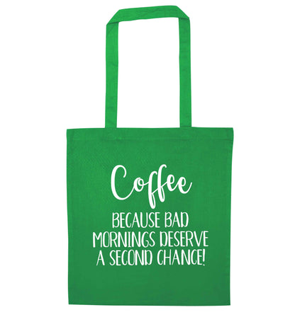 Coffee, because bad mornings deserve a second chance green tote bag