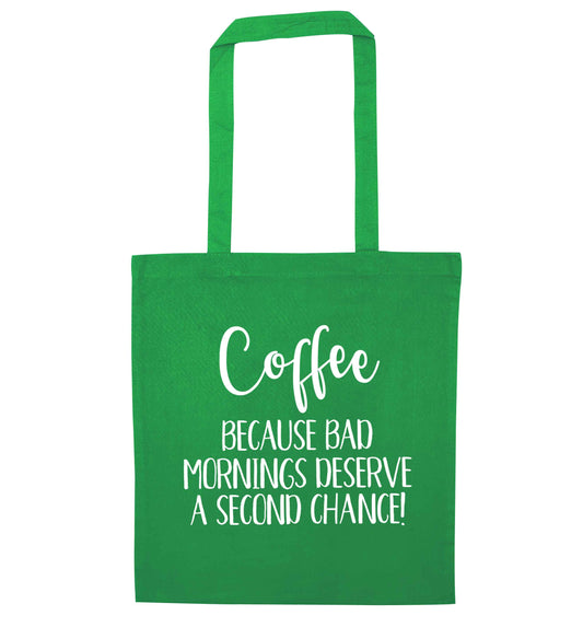 Coffee, because bad mornings deserve a second chance green tote bag
