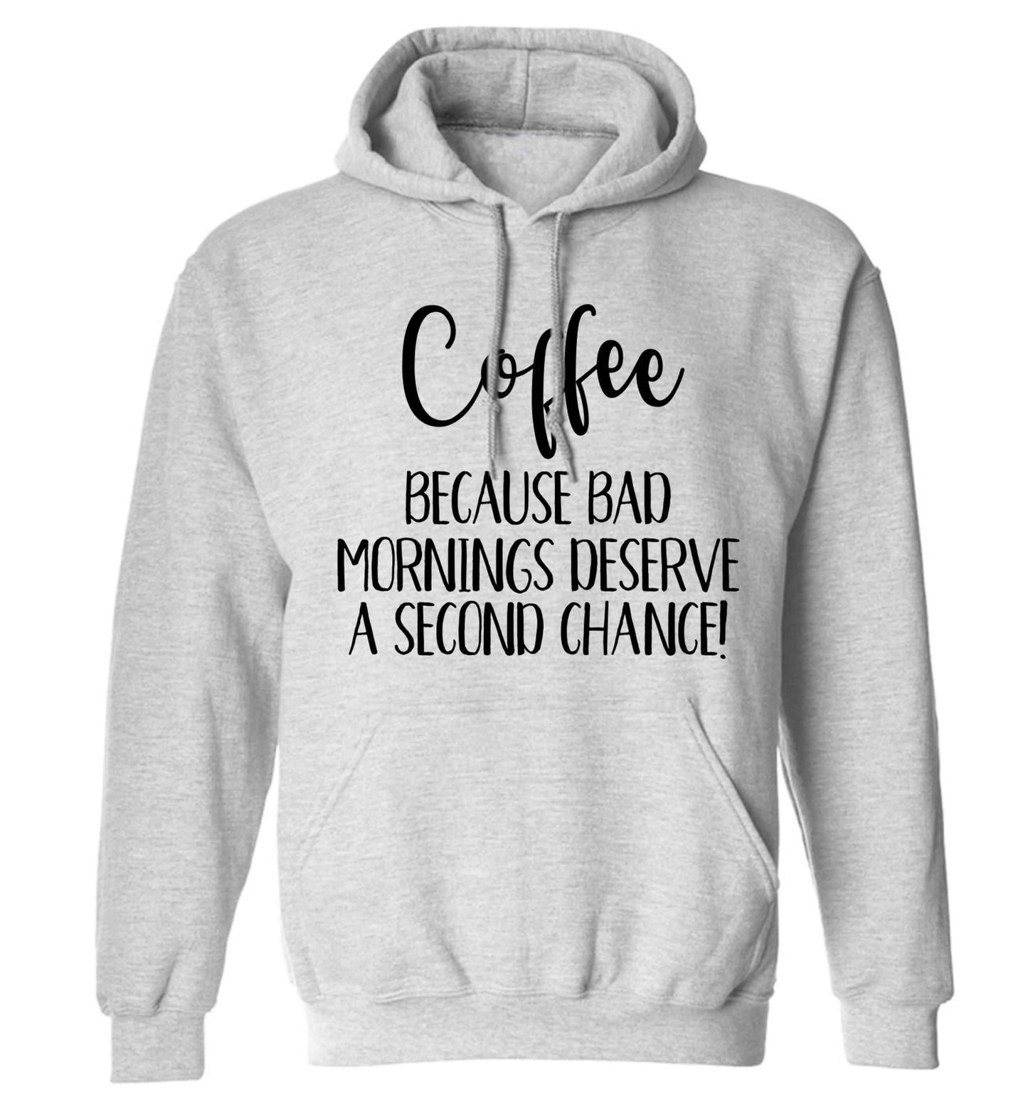 Coffee, because bad mornings deserve a second chance adults unisex grey hoodie 2XL