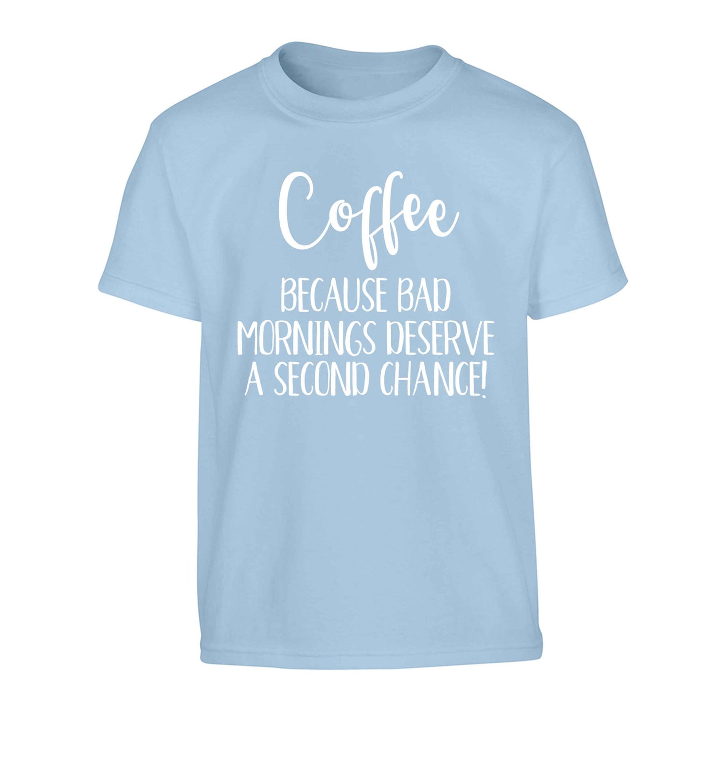 Coffee, because bad mornings deserve a second chance Children's light blue Tshirt 12-13 Years