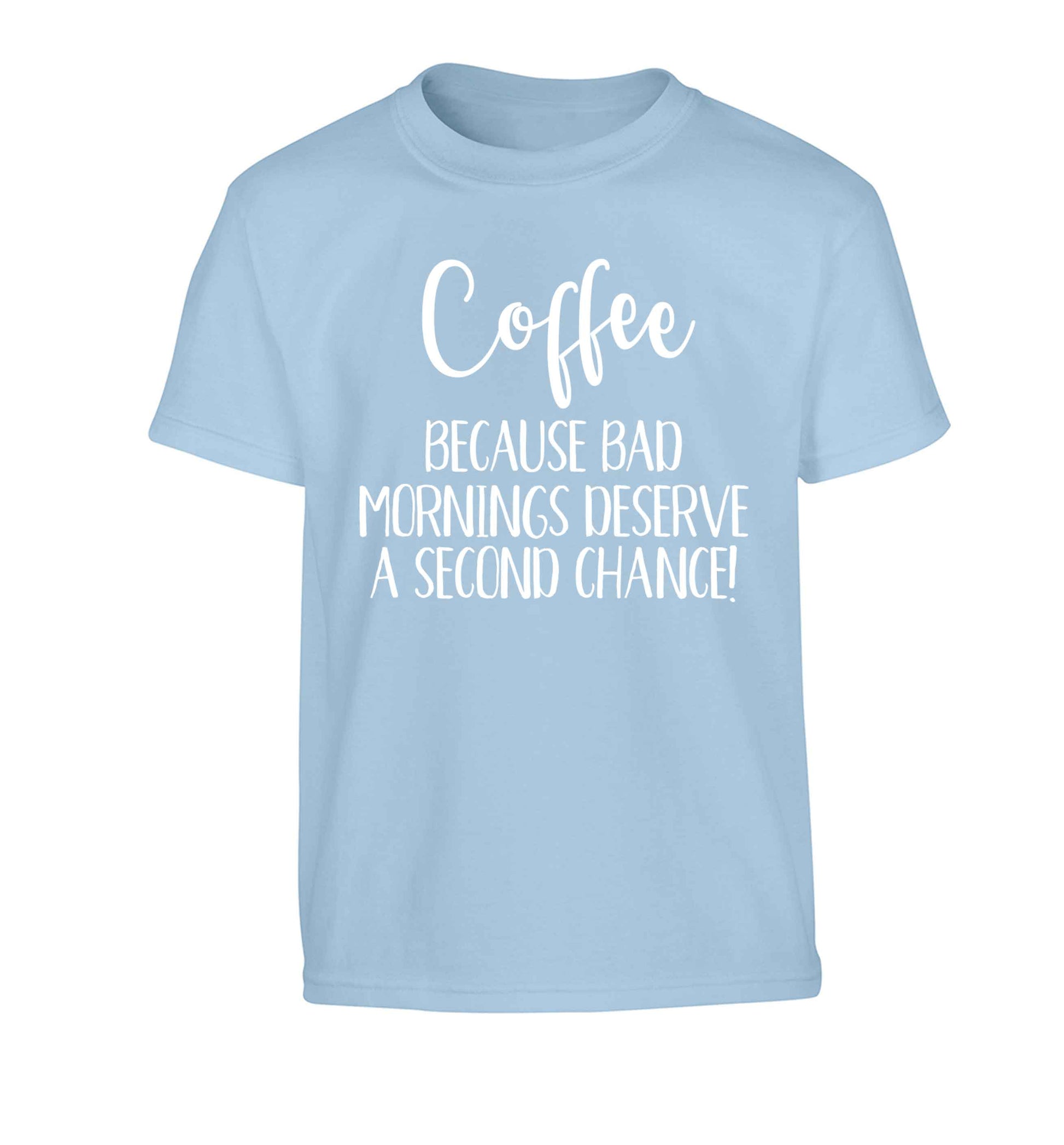 Coffee, because bad mornings deserve a second chance Children's light blue Tshirt 12-13 Years
