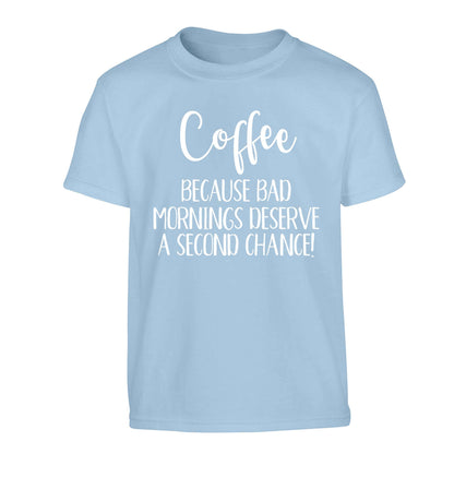 Coffee, because bad mornings deserve a second chance Children's light blue Tshirt 12-13 Years