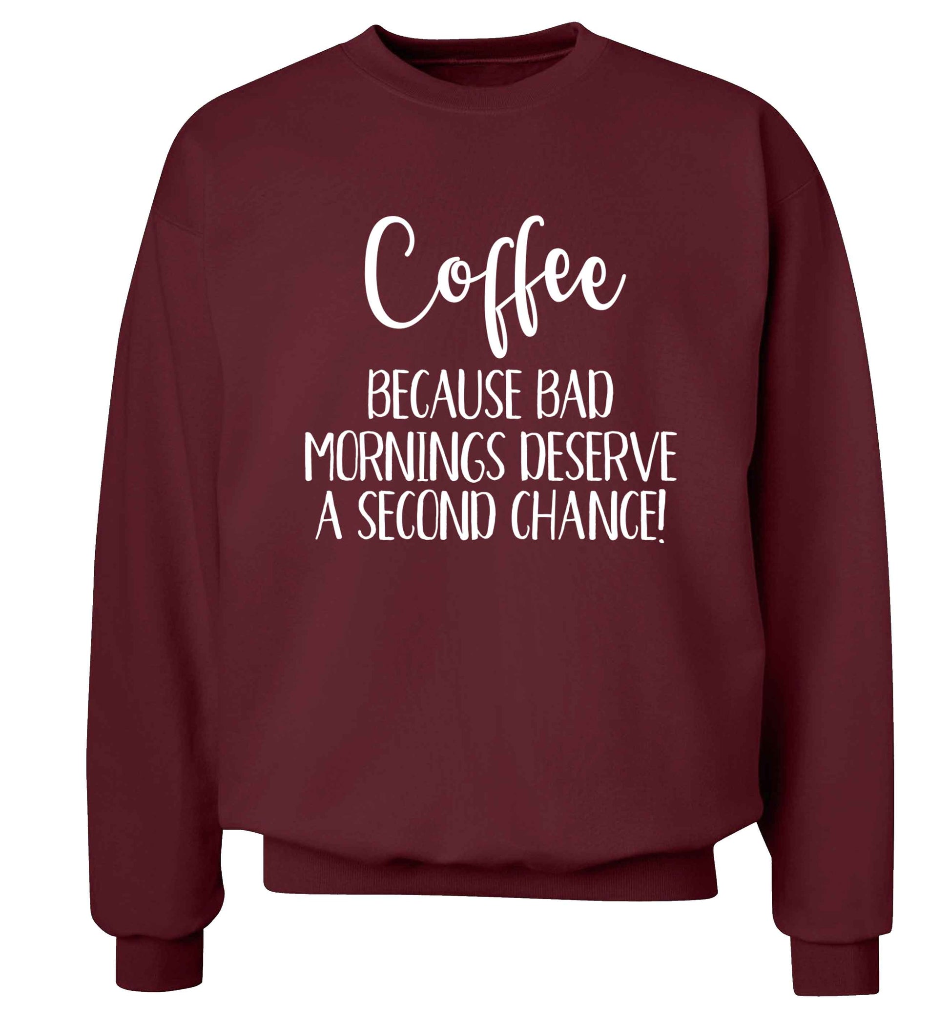 Coffee, because bad mornings deserve a second chance Adult's unisex maroon Sweater 2XL