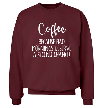 Coffee, because bad mornings deserve a second chance Adult's unisex maroon Sweater 2XL