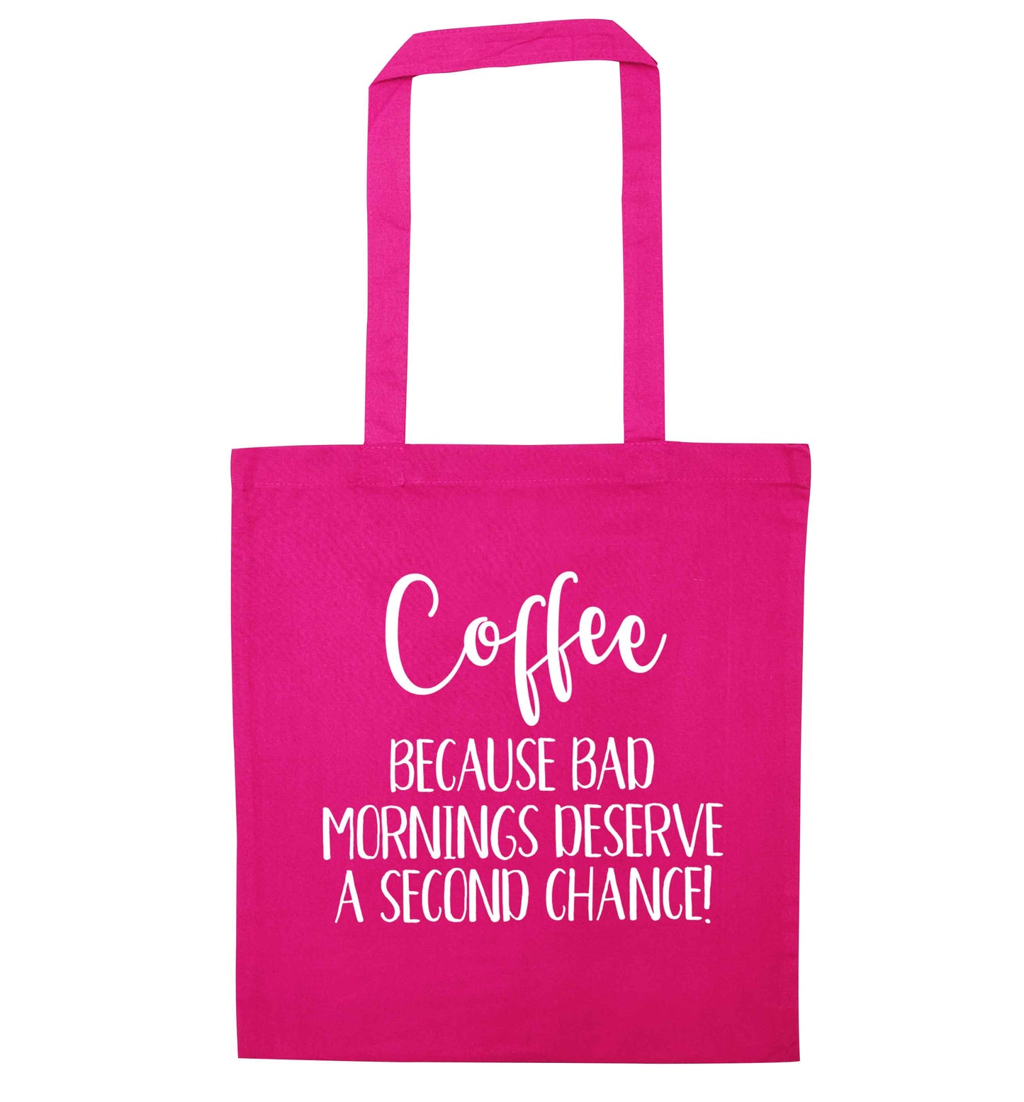 Coffee, because bad mornings deserve a second chance pink tote bag