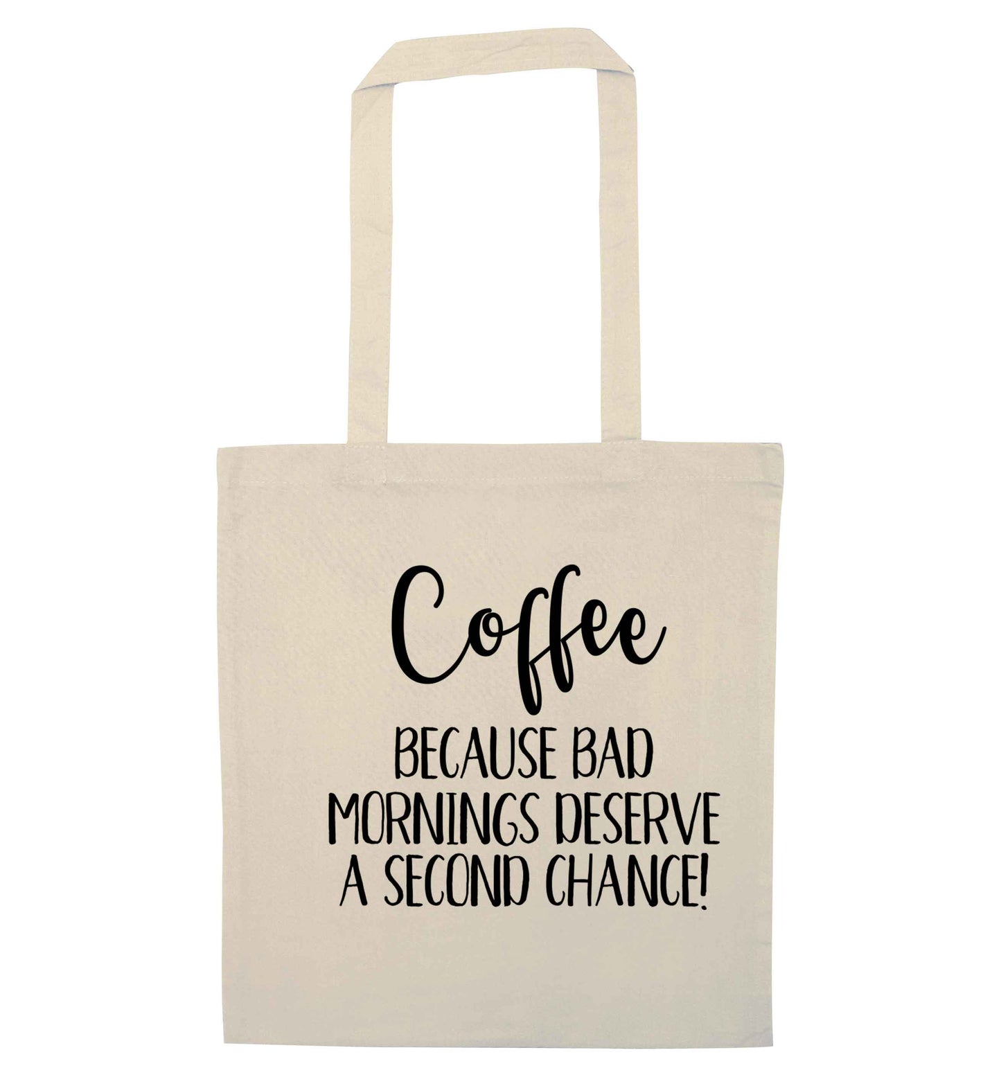 Coffee, because bad mornings deserve a second chance natural tote bag