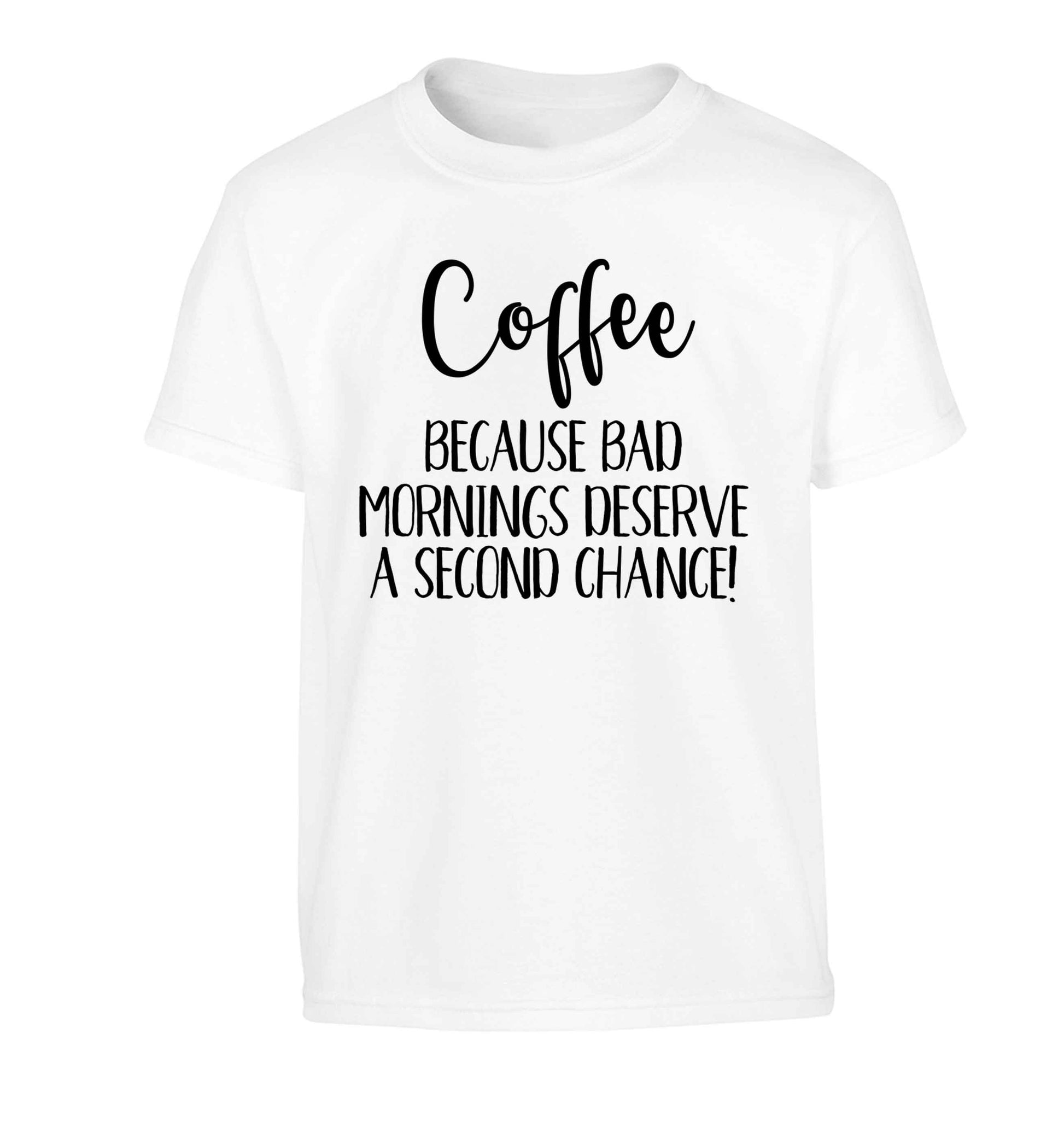 Coffee, because bad mornings deserve a second chance Children's white Tshirt 12-13 Years