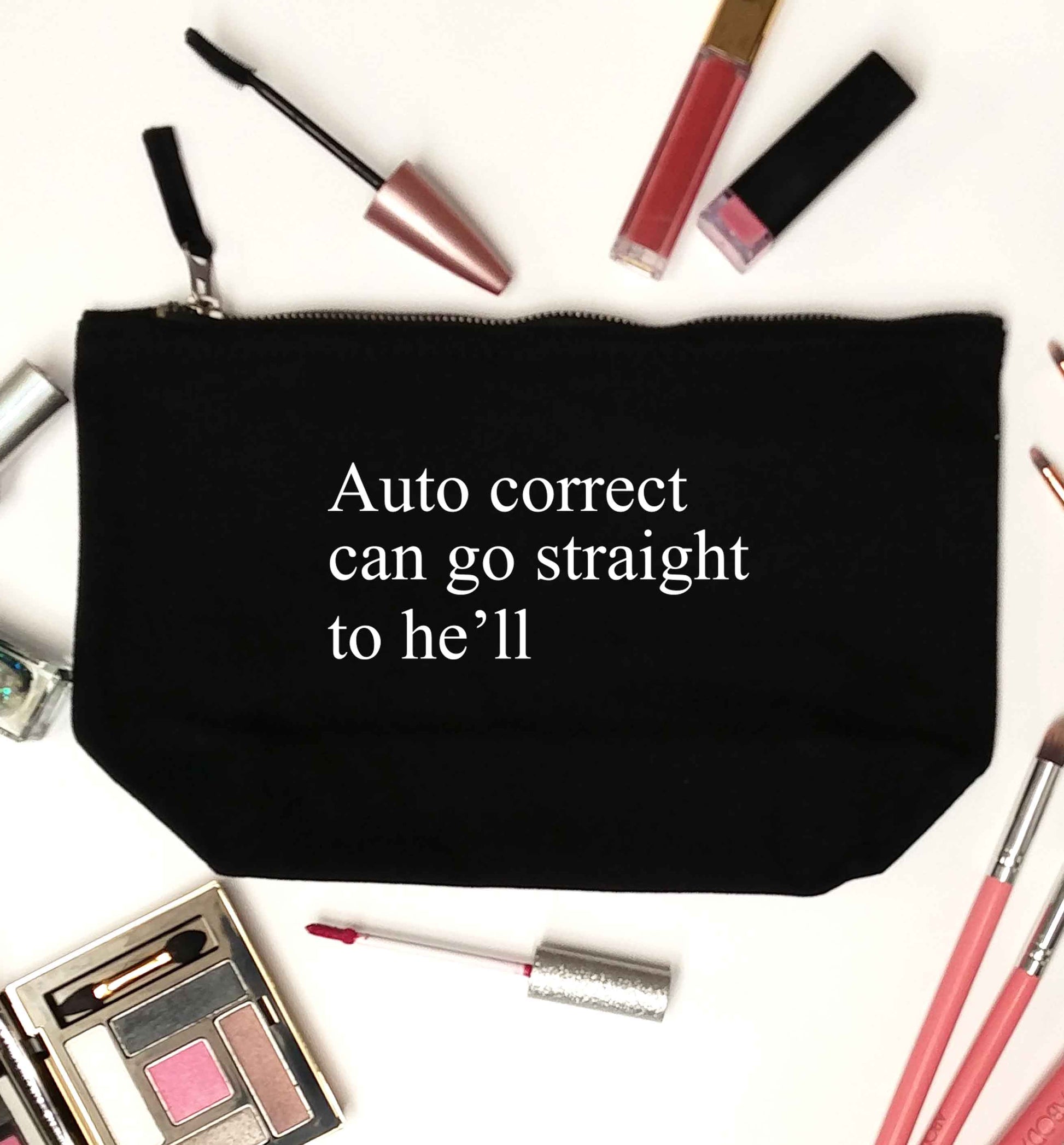 Auto correct can go straight to he'll black makeup bag