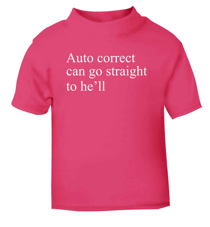 Auto correct can go straight to he'll pink Baby Toddler Tshirt 2 Years