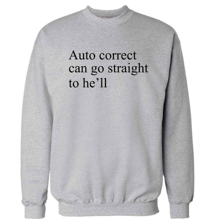 Auto correct can go straight to he'll Adult's unisex grey Sweater 2XL