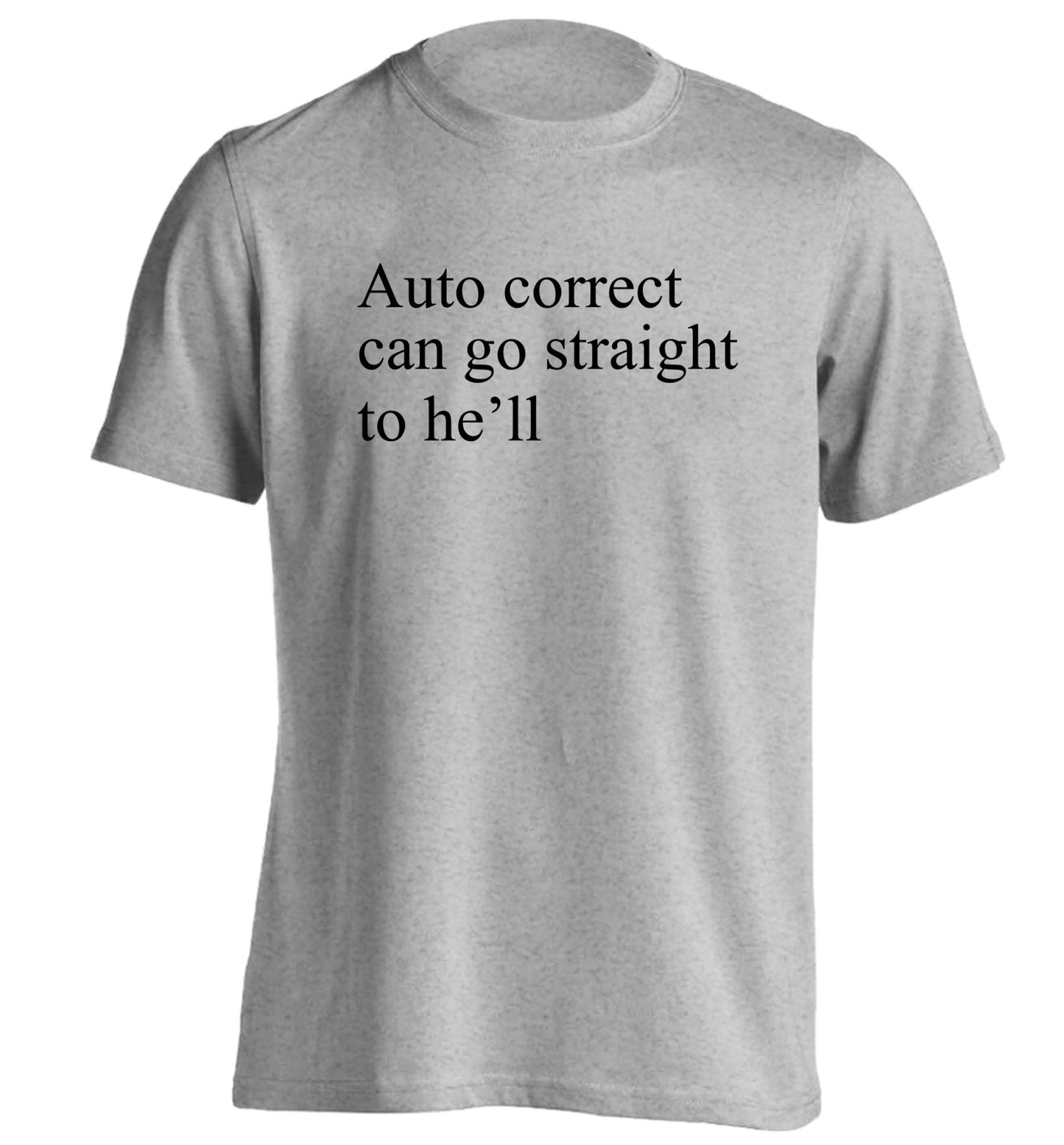 Auto correct can go straight to he'll adults unisex grey Tshirt 2XL