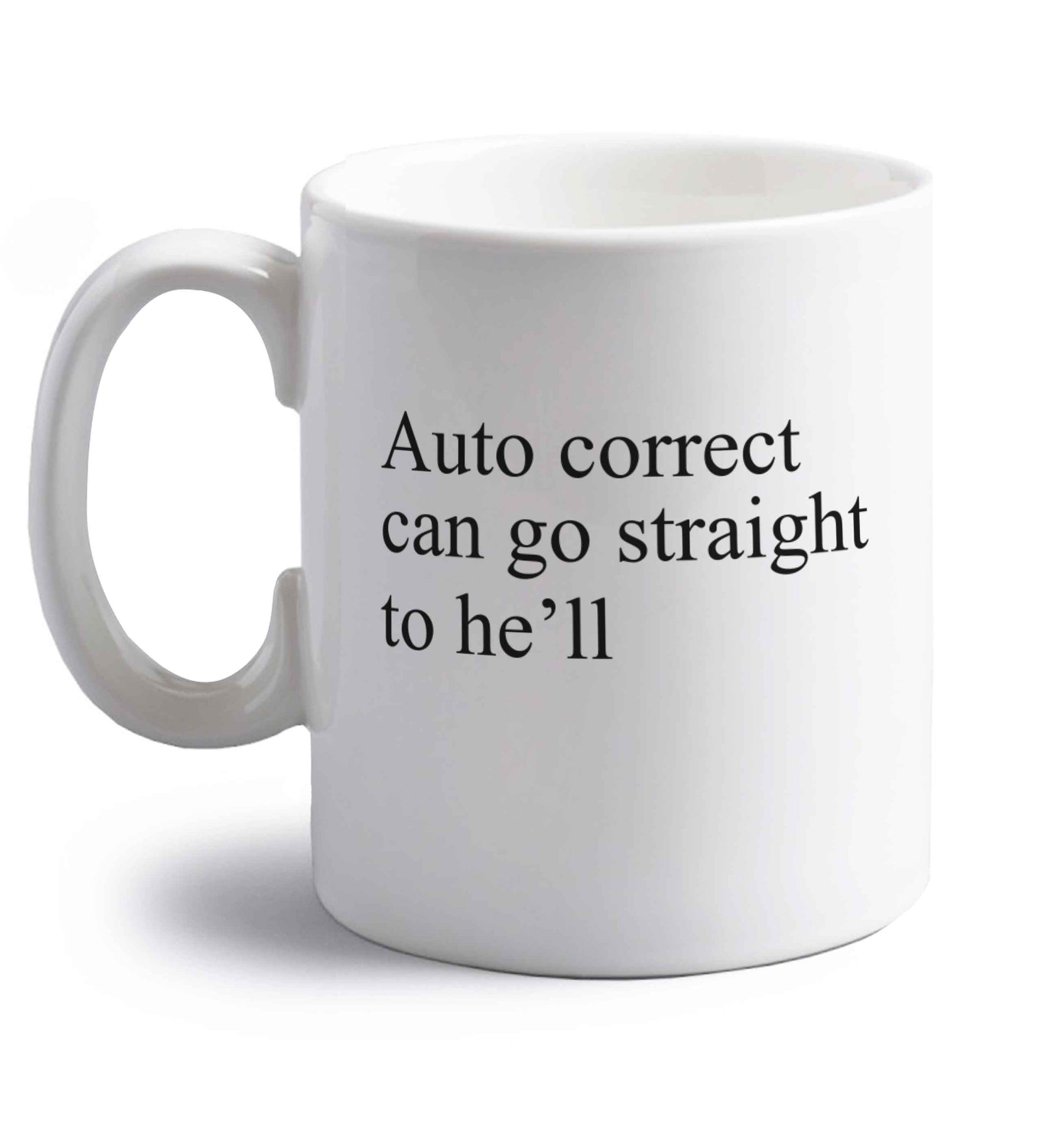 Auto correct can go straight to he'll right handed white ceramic mug 