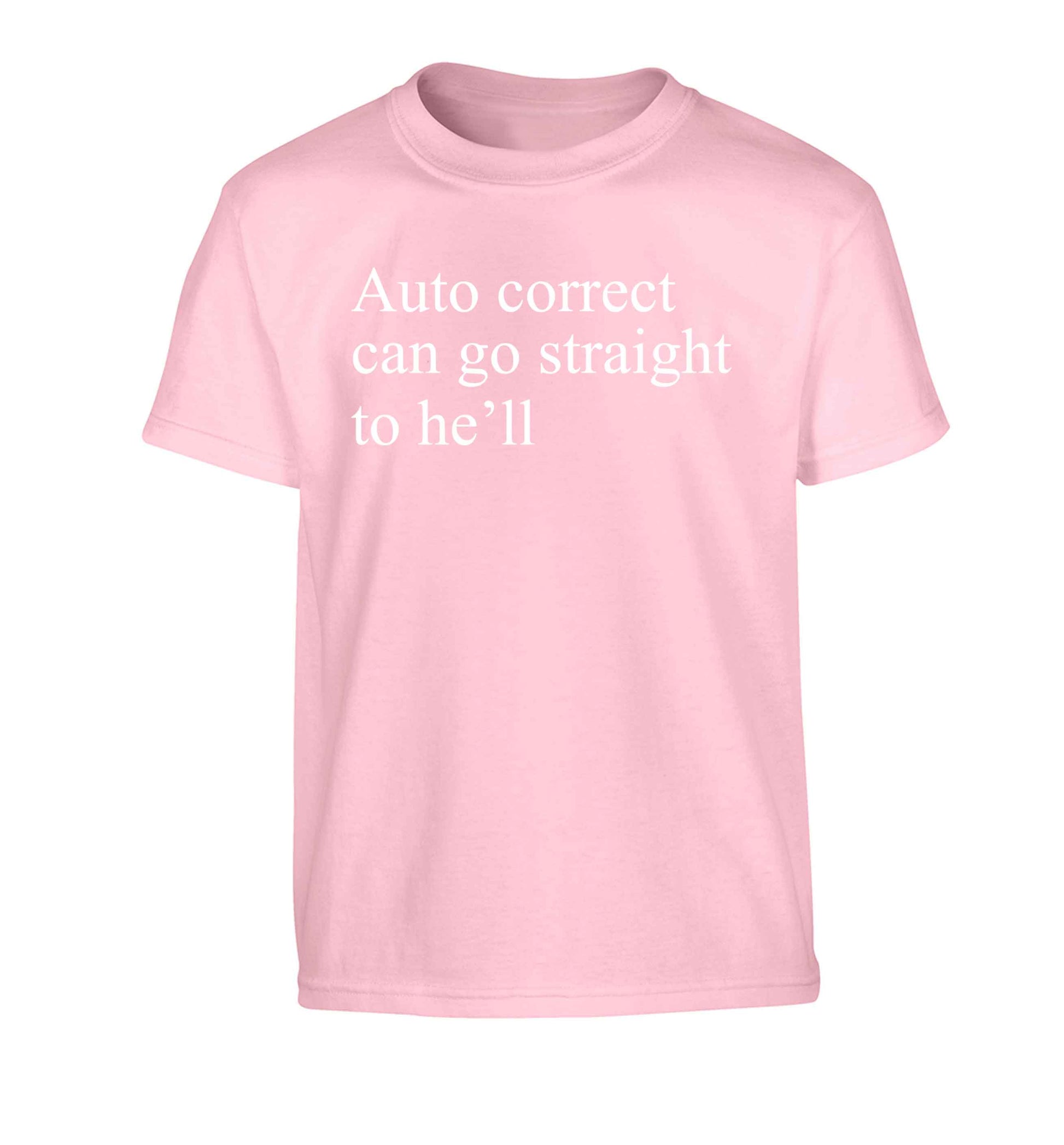 Auto correct can go straight to he'll Children's light pink Tshirt 12-13 Years