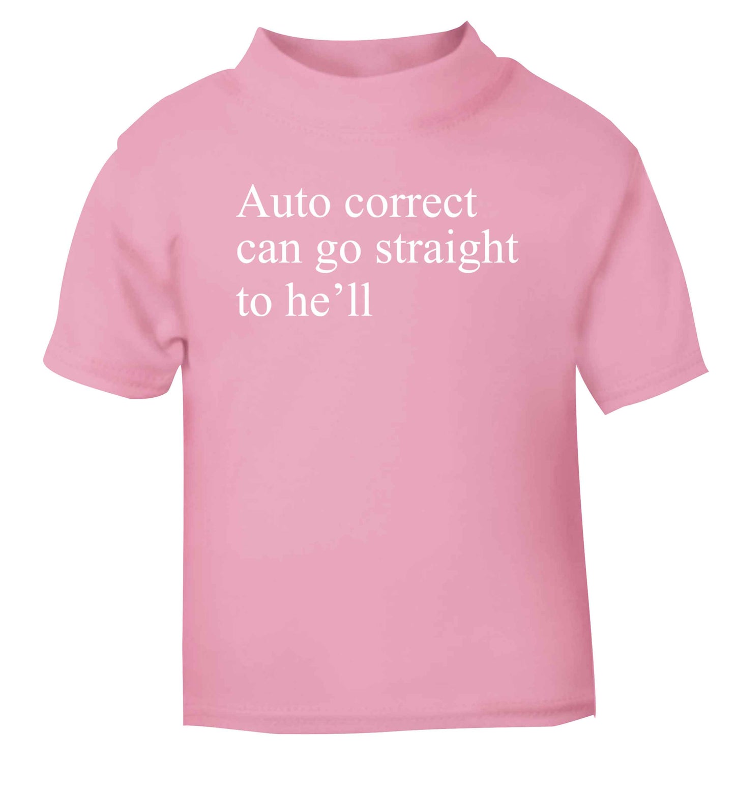 Auto correct can go straight to he'll light pink Baby Toddler Tshirt 2 Years
