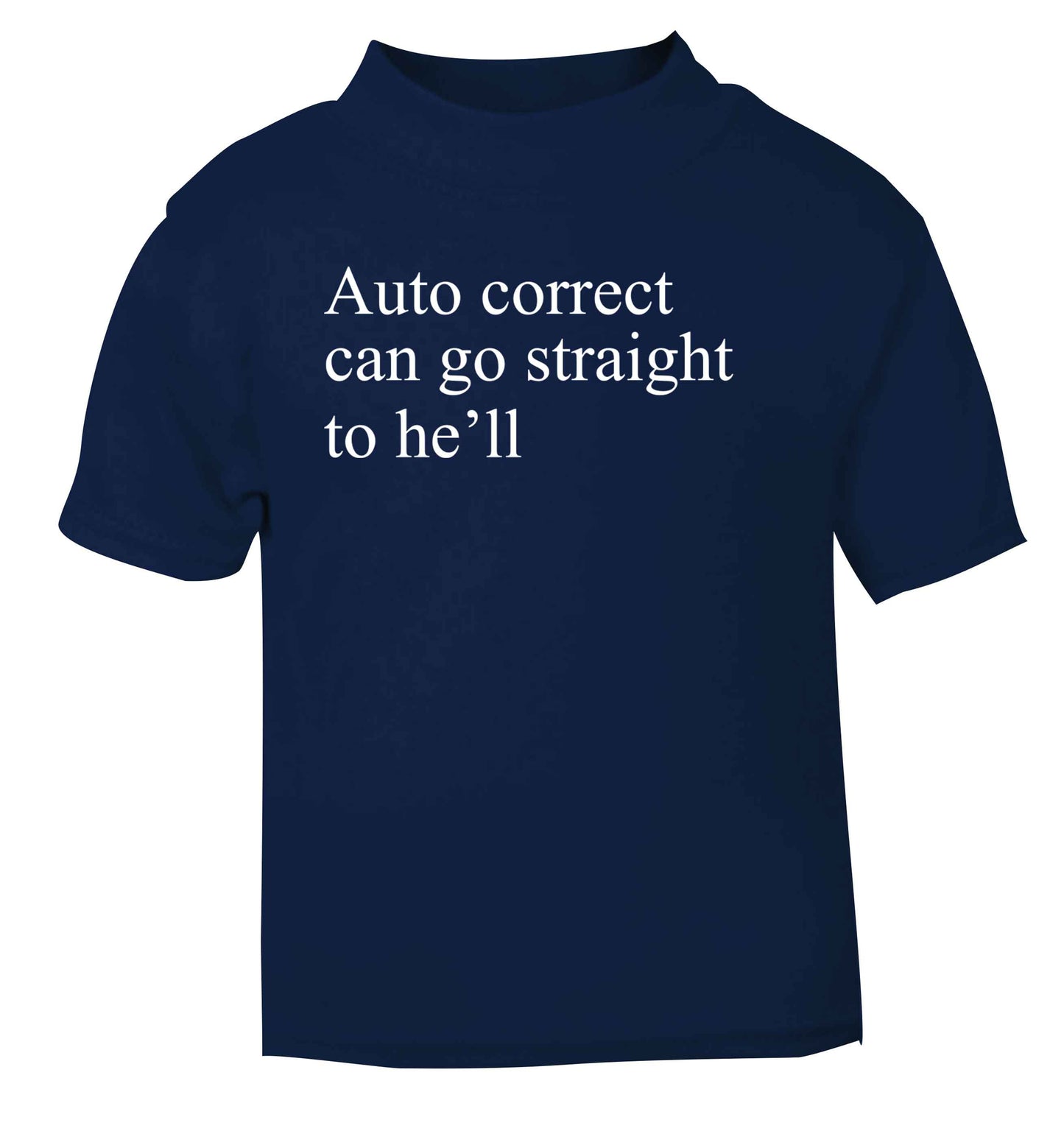 Auto correct can go straight to he'll navy Baby Toddler Tshirt 2 Years