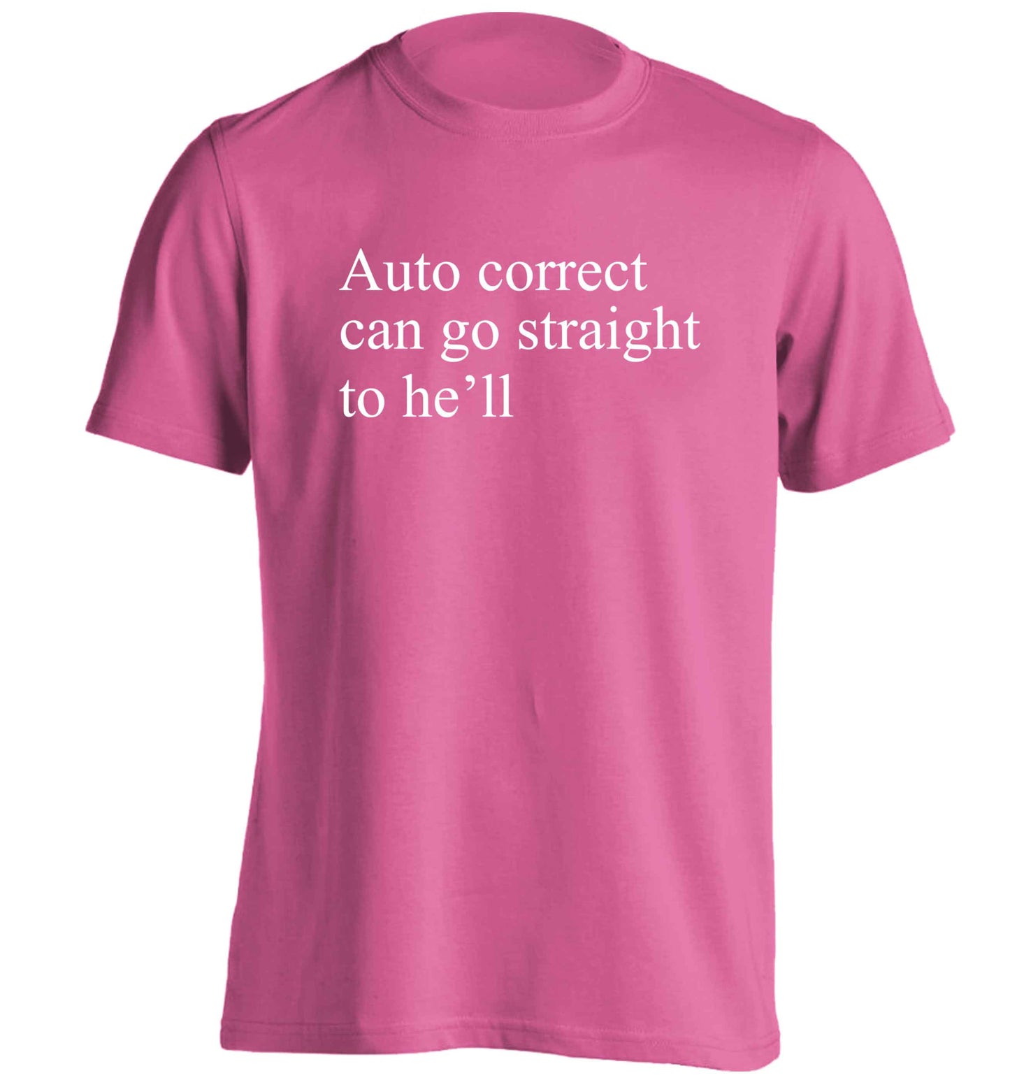 Auto correct can go straight to he'll adults unisex pink Tshirt 2XL