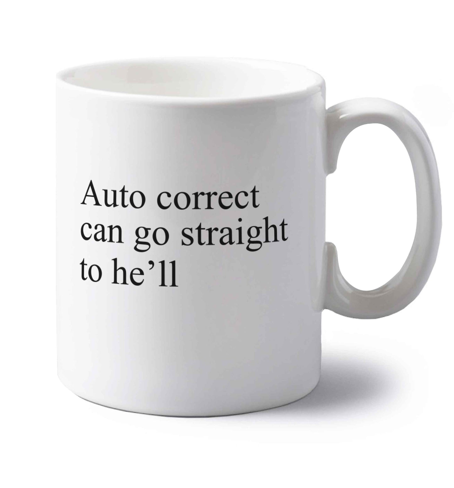 Auto correct can go straight to he'll left handed white ceramic mug 