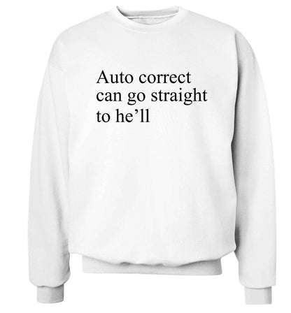 Auto correct can go straight to he'll Adult's unisex white Sweater 2XL