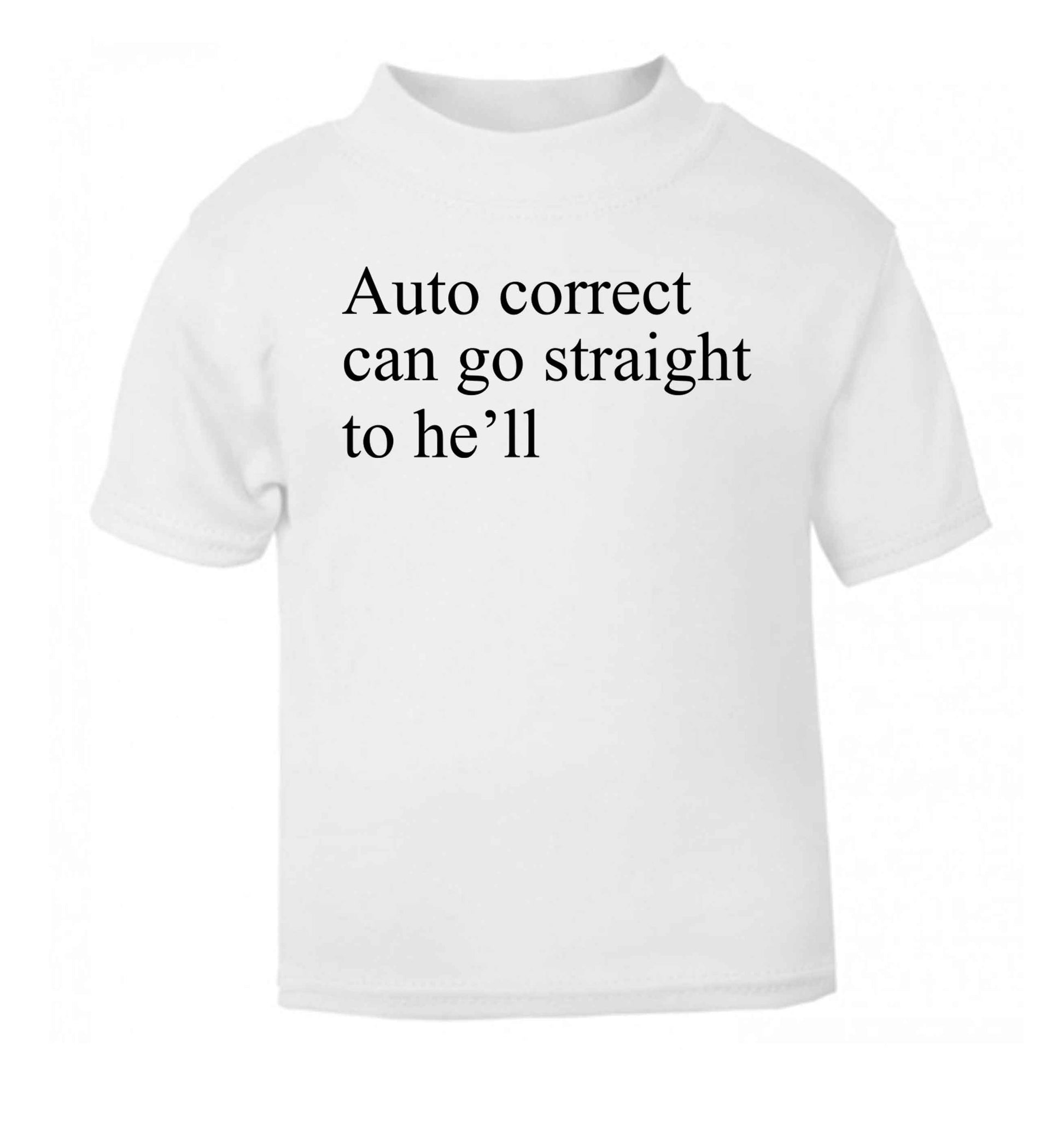 Auto correct can go straight to he'll white Baby Toddler Tshirt 2 Years