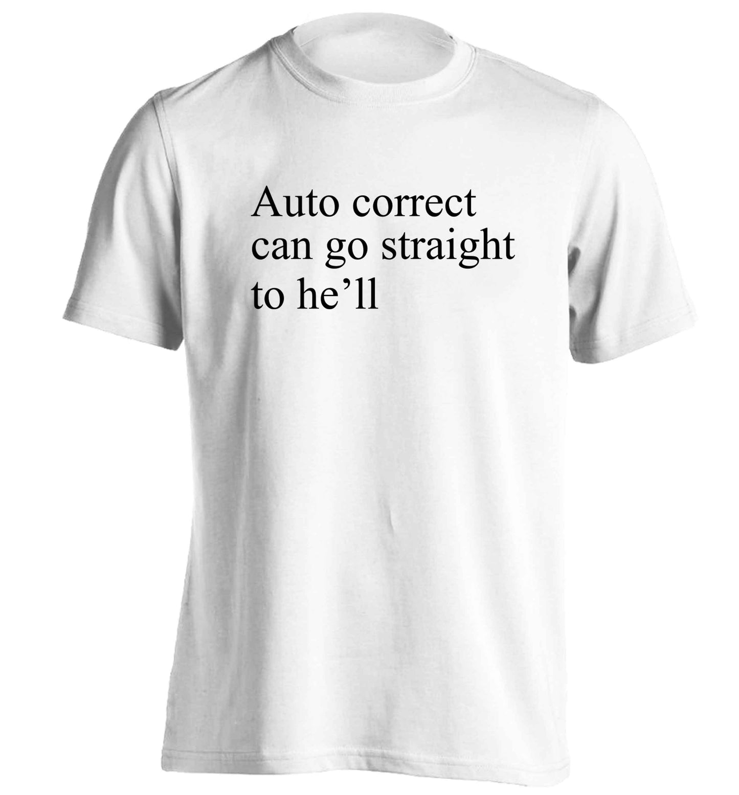 Auto correct can go straight to he'll adults unisex white Tshirt 2XL