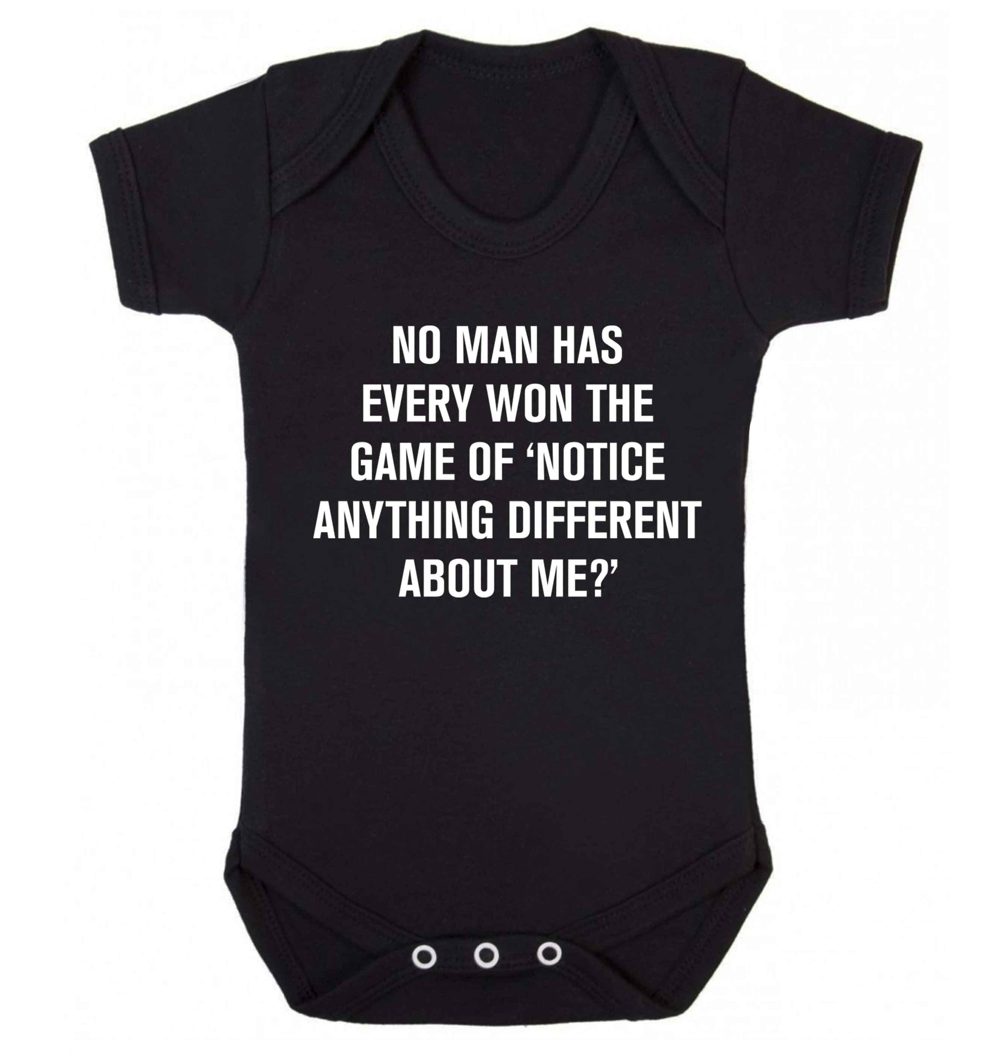 No man has ever won the game of 'notice anything different about me?' Baby Vest black 18-24 months