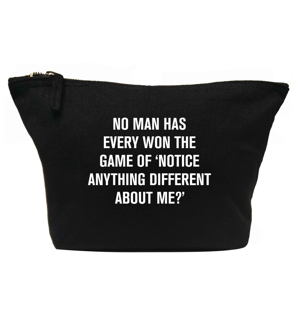 No man has ever won the game of 'notice anything different about me?' | makeup / wash bag