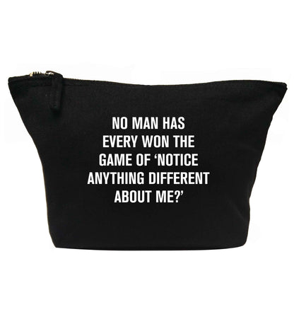 No man has ever won the game of 'notice anything different about me?' | makeup / wash bag