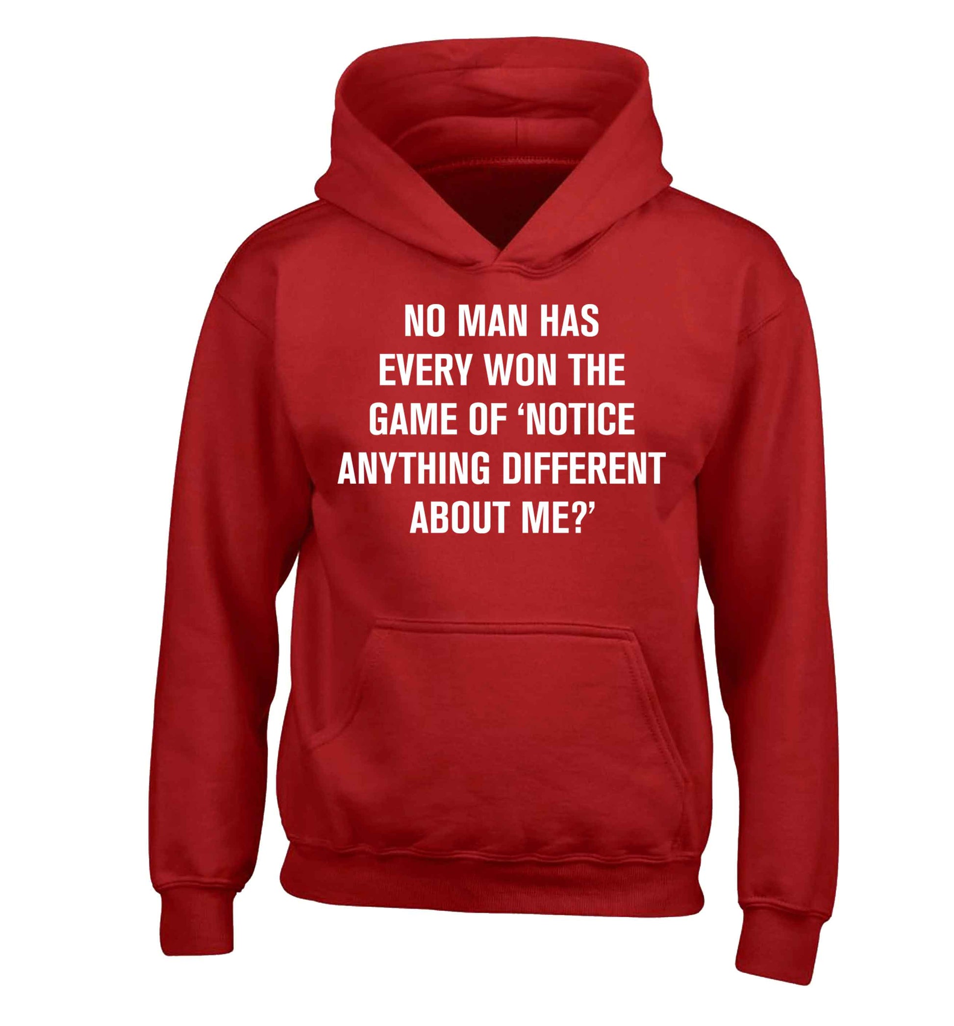 No man has ever won the game of 'notice anything different about me?' children's red hoodie 12-13 Years