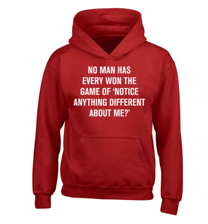 No man has ever won the game of 'notice anything different about me?' children's red hoodie 12-13 Years