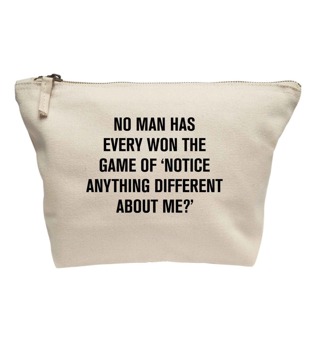 No man has ever won the game of 'notice anything different about me?' | makeup / wash bag