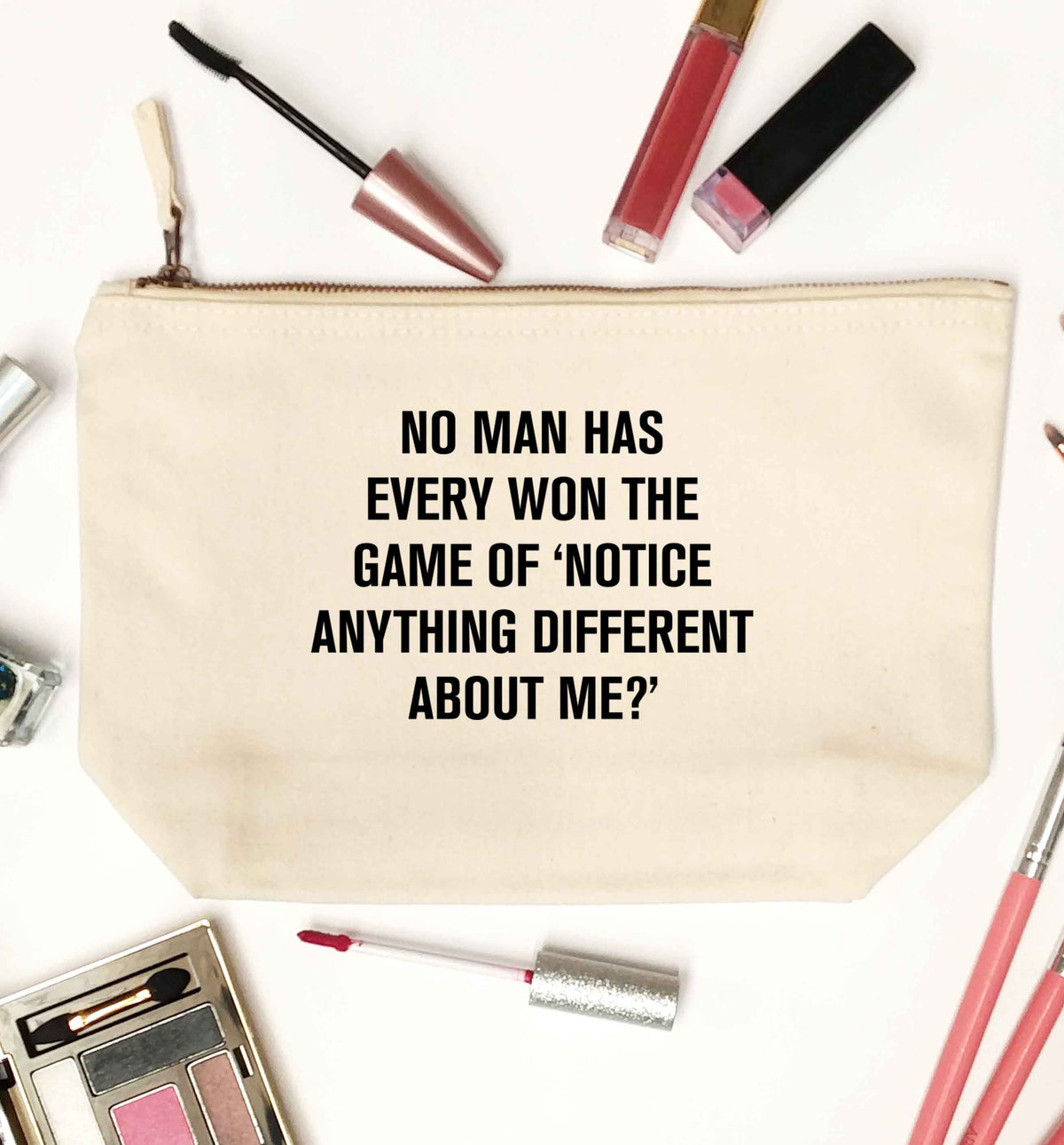No man has ever won the game of 'notice anything different about me?' natural makeup bag